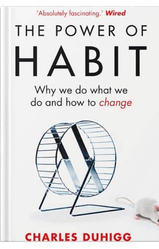 The Power of Habit: Why We Do What We Do, and How to Change